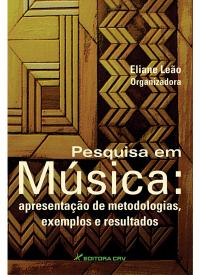 PESQUISA EM MÚSICA:<br>apresentação de metodologias, exemplos e resultados