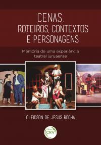 CENAS, ROTEIROS, CONTEXTOS E PERSONAGENS: <br>Memória de uma experiência teatral juruaense