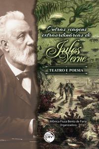 OUTRAS VIAGENS EXTRAORDINÁRIAS DE JULES VERNE - TEATRO E POESIA