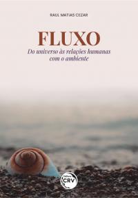 FLUXO <br>Do universo às relações humanas com o ambiente