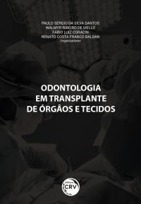 ODONTOLOGIA EM TRANSPLANTE DE ÓRGÃOS E TECIDOS