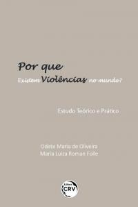 POR QUE EXISTEM VIOLÊNCIAS NO MUNDO?<br> Estudo Teórico e Prático