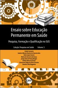 Ensaio sobre educação permanente em saúde: <BR>Pesquisa, formação e qualificação no SUS - Vol. 05 