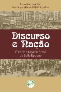 DISCURSO E NAÇÃO:<br>ciência e raça no Brasil da Belle Époque