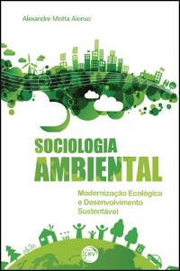 SOCIOLOGIA AMBIENTAL:<br>modernização ecológica e desenvolvimento sustentável
