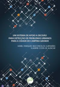 UM SISTEMA DE APOIO A DECISÃO PARA DETECÇÃO DE PROBLEMAS URBANOS PARA A CIDADE DE CAMPINA GRANDE