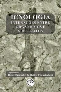 ICNOLOGIA:<br> interações entre organismos e substratos