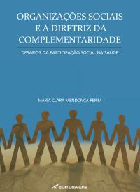 ORGANIZAÇÕES SOCIAIS E A DIRETRIZ DA COMPLEMENTARIDADE<br>desafios da participação social na saúde 