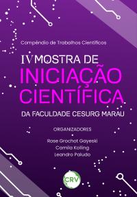 Compêndio de trabalhos científicos: IV Mostra de Iniciação Científica da Faculdade CESURG Marau
