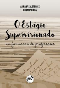 O ESTÁGIO SUPERVISIONADO NA FORMAÇÃO DE PROFESSORES