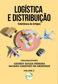 Logística e distribuição: Coletânea de artigos Vol.: 02