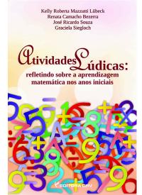 ATIVIDADES LÚDICAS:<br>refletindo sobre a aprendizagem matemática nos anos iniciais