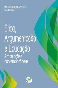 ÉTICA, ARGUMENTAÇÃO E EDUCAÇÃO:<br>articulações contemporâneas