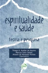 ESPIRITUALIDADE E SAÚDE:<br>teoria e pesquisa