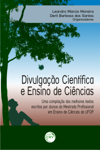 DIVULGAÇÃO CIENTÍFICA E ENSINO DE CIÊNCIAS: <br>uma compilação dos melhores textos escritos por alunos do Mestrado Profissional em Ensino de Ciências da UFOP