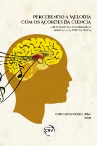 PERCEBENDO A MELODIA COM OS ACORDES DA CIÊNCIA: <br>um estudo da sensibilidade musical a partir da Física
