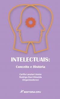 INTELECTUAIS:<br>conceito e história