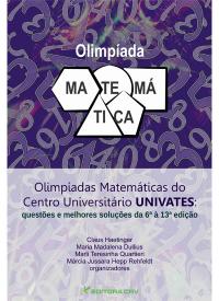 OLIMPÍADAS MATEMÁTICAS DO CENTRO UNIVERSITÁRIO UNIVATES:<br>Questões e melhores soluções da 6ª à 13ª edição
