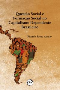 Questão social e formação social no capitalismo dependente brasileiro