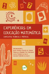 Experiências em educação matemática: <br>Contextos teóricos e práticos