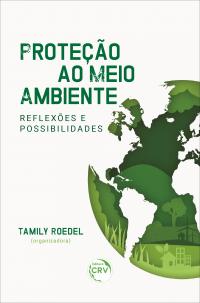 PROTEÇÃO AO MEIO AMBIENTE REFLEXÕES E POSSIBILIDADES