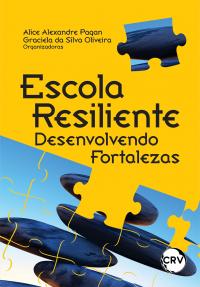Escola resiliente: <br> Desenvolvendo fortalezas