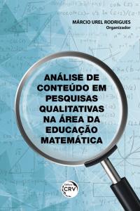 ANÁLISE DE CONTEÚDO EM PESQUISAS QUALITATIVAS NA ÁREA DA EDUCAÇÃO MATEMÁTICA
