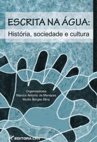 ESCRITA NA ÁGUA:<BR> história, sociedade e cultura