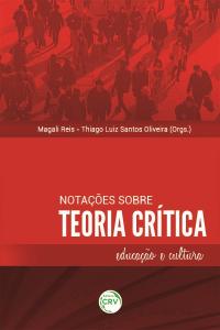 NOTAÇÕES SOBRE TEORIA CRÍTICA: <br>educação e cultura