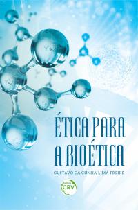 ÉTICA PARA A BIOÉTICA