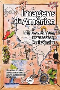 IMAGENS DA AMÉRICA: <br>representações – expressões – resistências