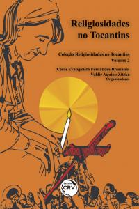 RELIGIOSIDADES NO TOCANTINS<br> Coleção Religiosidades no Tocantins – Volume 2