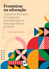 Fronteiras da educação: <Br>Trajetórias Escolares de Imigrantes Internacionais na Educação Básica do Brasil