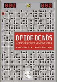 O PIOR DE NÓS: <br>reflexões sobre militares, direitas e pandemia nos dois primeiros anos do bolsonarismo no poder