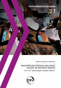 Resistências poéticas nas artes visuais de artistas negros: por uma “Quilombagem Estético-Afetiva” – Vol.: 07 