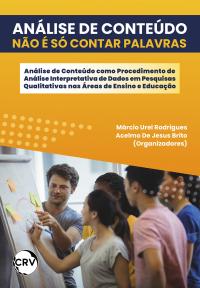 Análise de conteúdo não é só contar palavras: <BR>Análise de conteúdo como procedimento de análise interpretativa de dados em pesquisas qualitativas nas áreas de ensino e educação