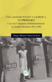 UMA ANÁLISE POLÍTICA E JURÍDICA DO PRONASCI À LUZ DA CIDADANIA MULTIDIMENSIONAL NO ESTADO BRASILEIRO PÓS-1988