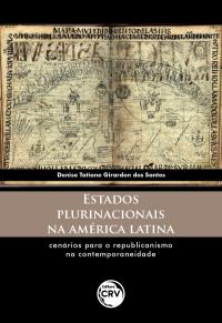 ESTADOS PLURINACIONAIS NA AMÉRICA LATINA: <br>cenários para o republicanismo na contemporaneidade