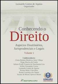 CONHECENDO O DIREITO:<br>aspectos doutrinários, jurisprudenciais e legais<br>Volume I