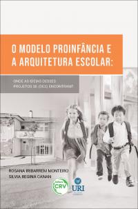 O MODELO PROINFÂNCIA E A ARQUITETURA ESCOLAR: <br>onde as ideias desses projetos se (des) encontram?