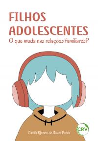 Filhos adolescentes: O que muda nas relações familiares?