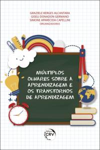 MÚLTIPLOS OLHARES SOBRE A APRENDIZAGEM E OS TRANSTORNOS DE APRENDIZAGEM