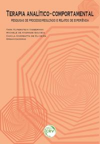 TERAPIA ANALÍTICO-COMPORTAMENTAL:<br> pesquisas de processo-resultado e relatos de experiência