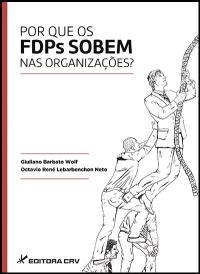 POR QUE OS FDPs SOBEM NAS ORGANIZAÇÕES?