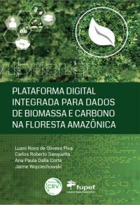 PLATAFORMA DIGITAL INTEGRADA PARA DADOS DE BIOMASSA E CARBONO NA FLORESTA AMAZÔNICA