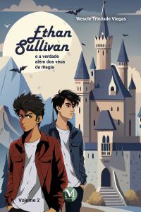 Ethan Sullivan e verdade além dos véus da magia – Vol.: 02