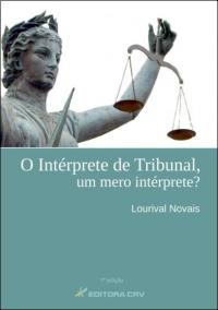 O INTÉRPRETE DE TRIBUNAL, UM MERO INTÉRPRETE?