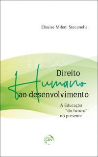 DIREITO HUMANO AO DESENVOLVIMENTO: <br>a educação “do futuro” no presente