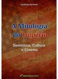 A MITOLOGIA DO IMPÉRIO:<br> semiótica, cultura e cinema