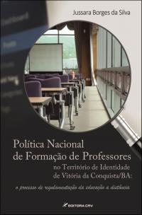POLÍTICA NACIONAL DE FORMAÇÃO DE PROFESSORES NO TERRITÓRIO DE IDENTIDADE DE VITÓRIA DA CONQUISTA/BA:<br>o processo de regulamentação da educação à distância